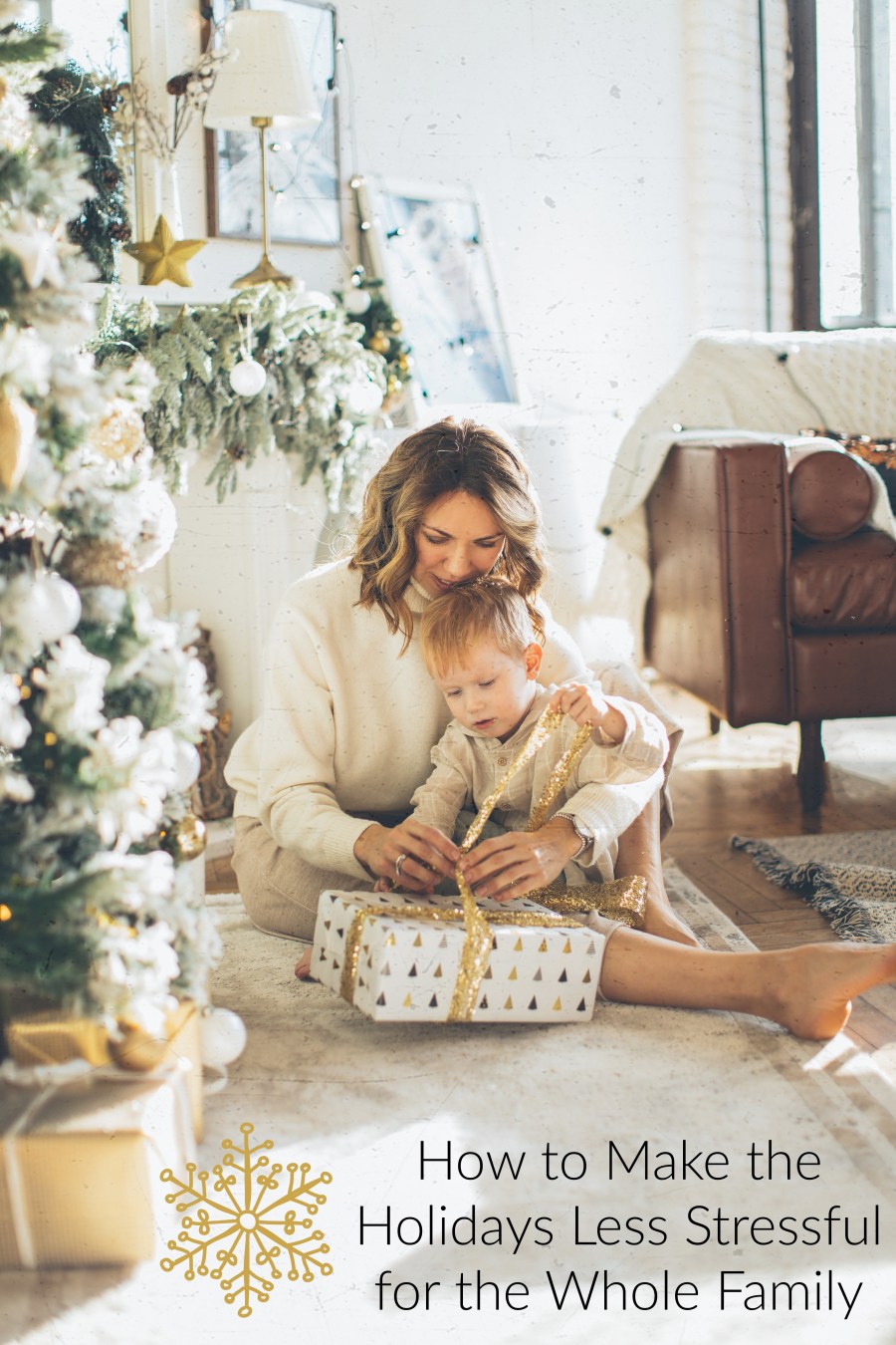 How to Make the Holidays Less Stressful for the Whole Family