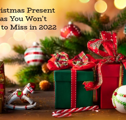 5 Christmas Present Ideas You Won’t Want to Miss in 2022