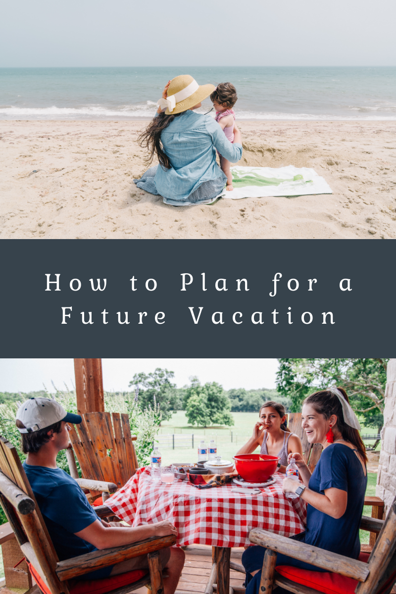 How to Plan for a Future Vacation