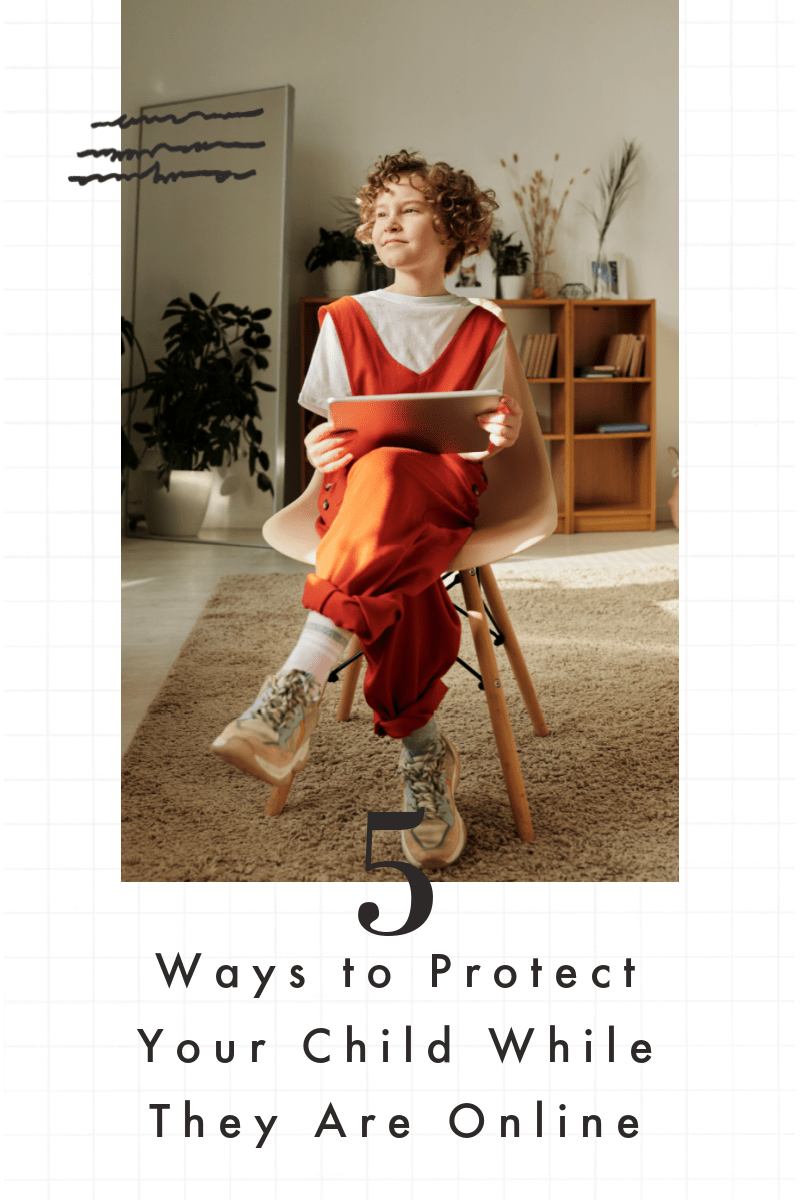 5 Ways to Protect Your Child While They Are Online